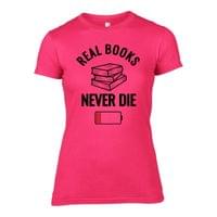 Дамска тениска "Books Never Die" - small - 2 Дамска тениска "Books Never Die" - small - 2