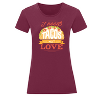 Тениска "I Need Tacos" (дамска) - small - 2
