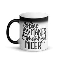 Магическа чаша "Coffee Makes Mommy Nicer" - small - 0