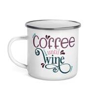 Емайлирано канче "Coffee Until Wine" - small - 1 Емайлирано канче "Coffee Until Wine" - small - 1