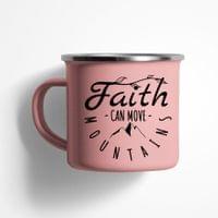 Емайлирано канче "Faith Can Move Mountains" - small - 3