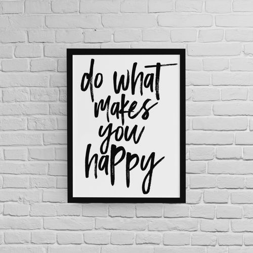 Постер с рамка &amp;quot;Do What Makes You Happy&amp;quot; - 1