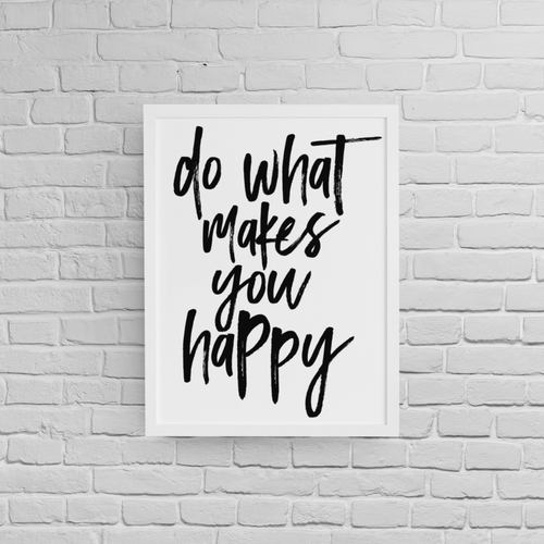 Постер с рамка "Do What Makes You Happy" - 2