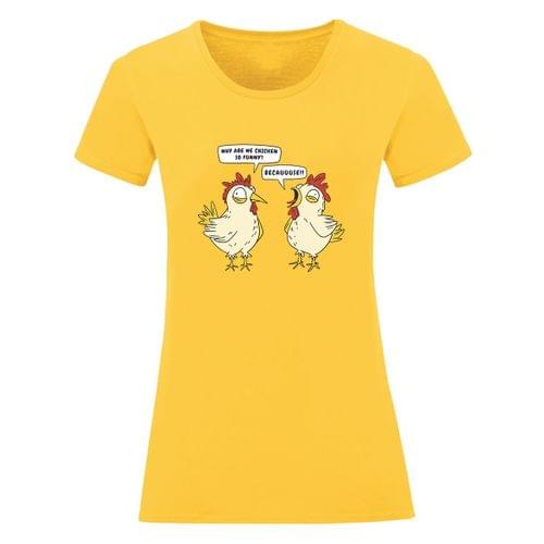 Дамска тениска "Why are chickens so funny" - 2