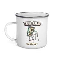 Емайлирано канче "Too Old" - small - 1