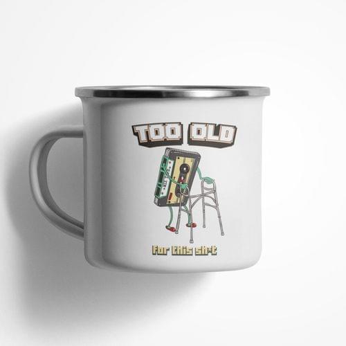 Емайлирано канче &amp;quot;Too Old&amp;quot; - 1
