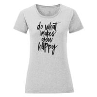 Дамска тениска "Do What Makes You Happy" - small - 1