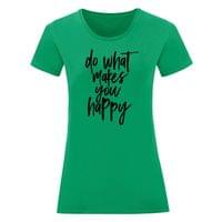 Дамска тениска "Do What Makes You Happy" - small - 2