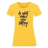 Дамска тениска "Do What Makes You Happy" - small - 5