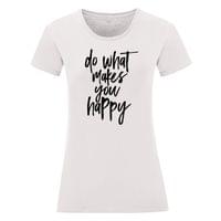 Дамска тениска "Do What Makes You Happy" - small - 6