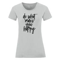 Дамска тениска "Do What Makes You Happy" - small - 7