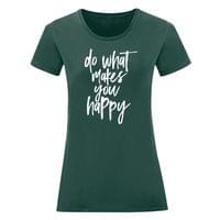 Дамска тениска "Do What Makes You Happy" - small - 8