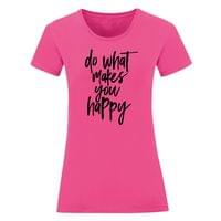 Дамска тениска "Do What Makes You Happy" - small - 9