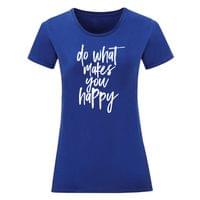 Дамска тениска "Do What Makes You Happy" - small - 3