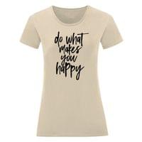 Дамска тениска "Do What Makes You Happy" - small - 11