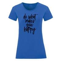 Дамска тениска "Do What Makes You Happy" - small - 16