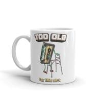Чаша „Too Old“ - small - 0