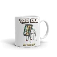 Чаша „Too Old“ - small - 2