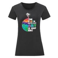 Дамска тениска "Earth Without Art" - small - 16 Дамска тениска "Earth Without Art" - small - 16
