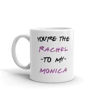 Чаша "You're the Rachel to my Monica" - small - 0