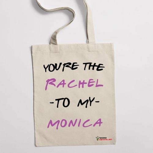Еко чанта &amp;quot;You&amp;#039;re the Rachel to my Monica&amp;quot; - 1