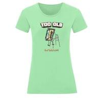 Тениска "Too Old" (дамска) - small - 4