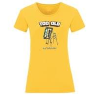 Тениска "Too Old" (дамска) - small - 6