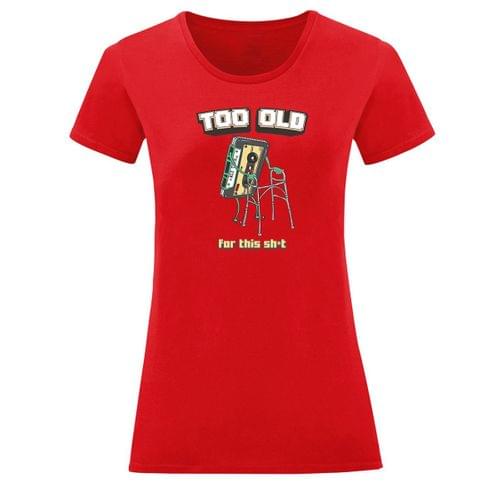 Тениска &amp;quot;Too Old&amp;quot; (дамска) - 1