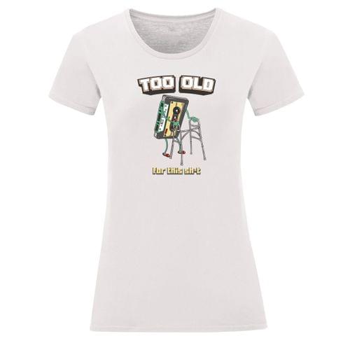 Тениска "Too Old" (дамска) - 2