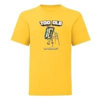 Тениска "Too Old" (детска) - small - 0