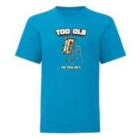 Тениска "Too Old" (детска) - small - 7