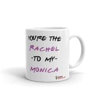 Чаша "You're the Rachel to my Monica" - small - 2