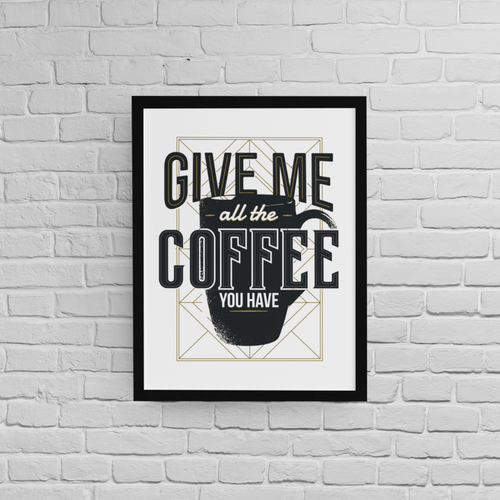 Постер с рамка &amp;quot;Give Me Coffee&amp;quot; - 1