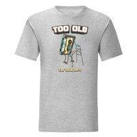 Тениска "Too Old" (мъжка) - small - 12