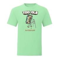 Тениска "Too Old" (мъжка) - small - 13