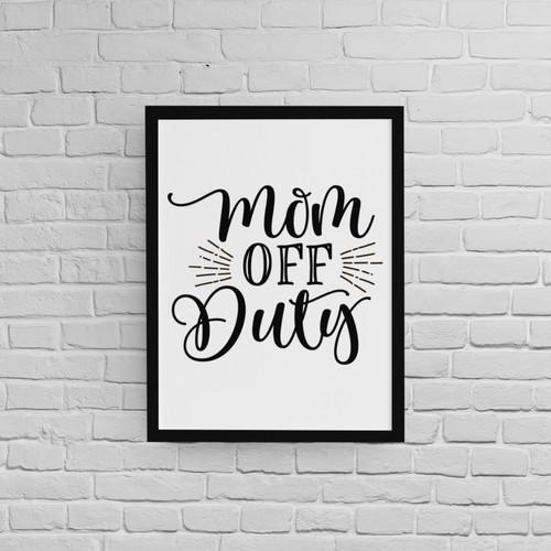Постер с рамка &amp;quot;Mom Off Duty&amp;quot; - 1