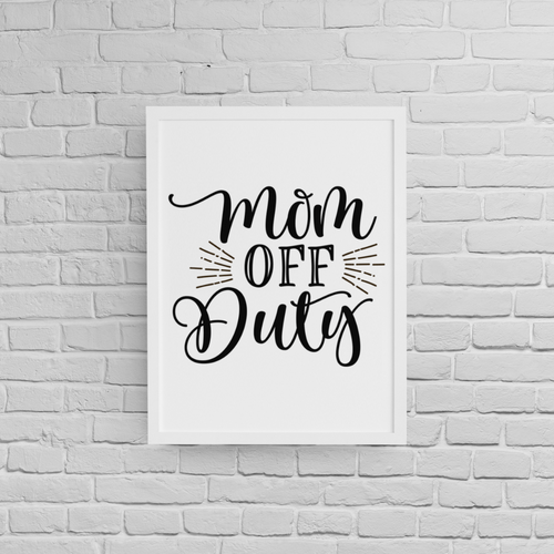 Постер с рамка "Mom Off Duty" - 2