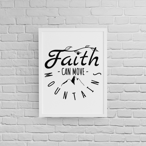 Постер с рамка &amp;quot;Faith Can Move Mountains&amp;quot; - 1