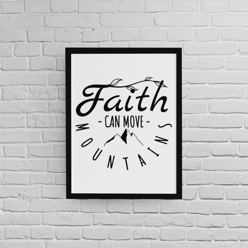 Постер с рамка "Faith Can Move Mountains" - 2