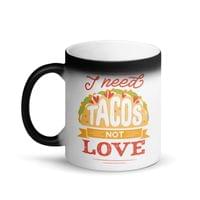 Магическа чаша "I Need Tacos" - small - 0