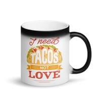 Магическа чаша "I Need Tacos" - small - 2