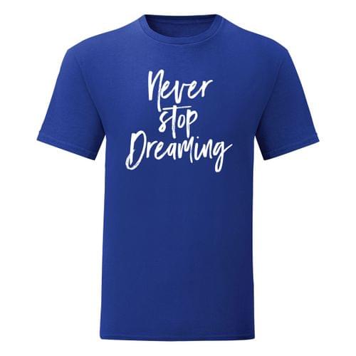 Мъжка тениска &amp;quot;Never stop dreaming&amp;quot; - 1