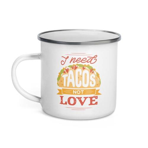 Емайлирано канче "I Need Tacos" - 2